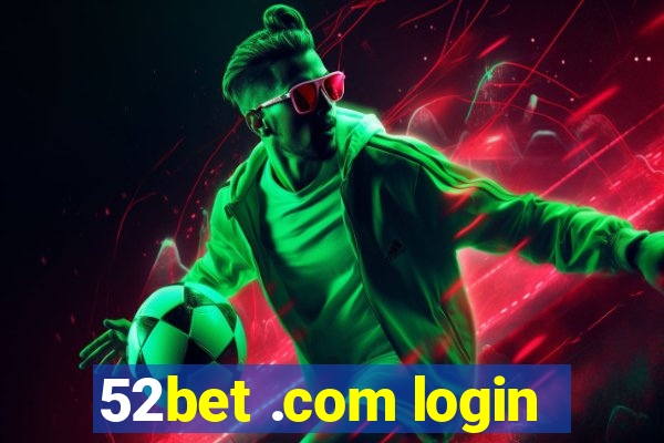 52bet .com login